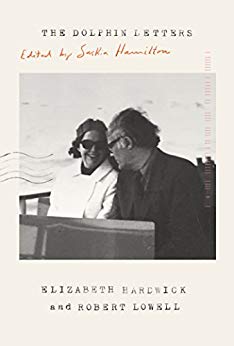 The Dolphin Letters, 1970-1979: Elizabeth Hardwick, Robert Lowell, and Their Circle