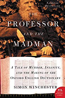 The Professor and the Madman: A Tale of Murder, Insanity, and the Making of the Oxford English Dictionary